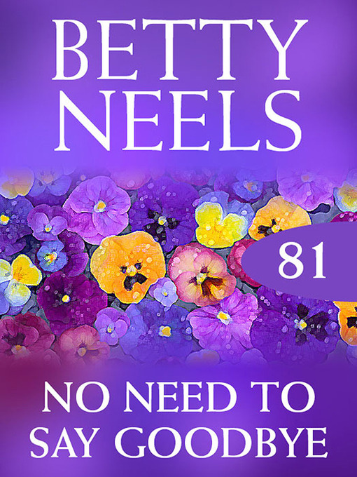 Title details for No Need to Say Goodbye (Betty Neels Collection) by Betty Neels - Available
